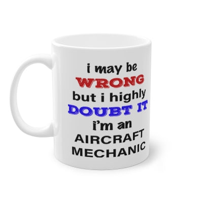 Coffee Mug - I may be wrong..